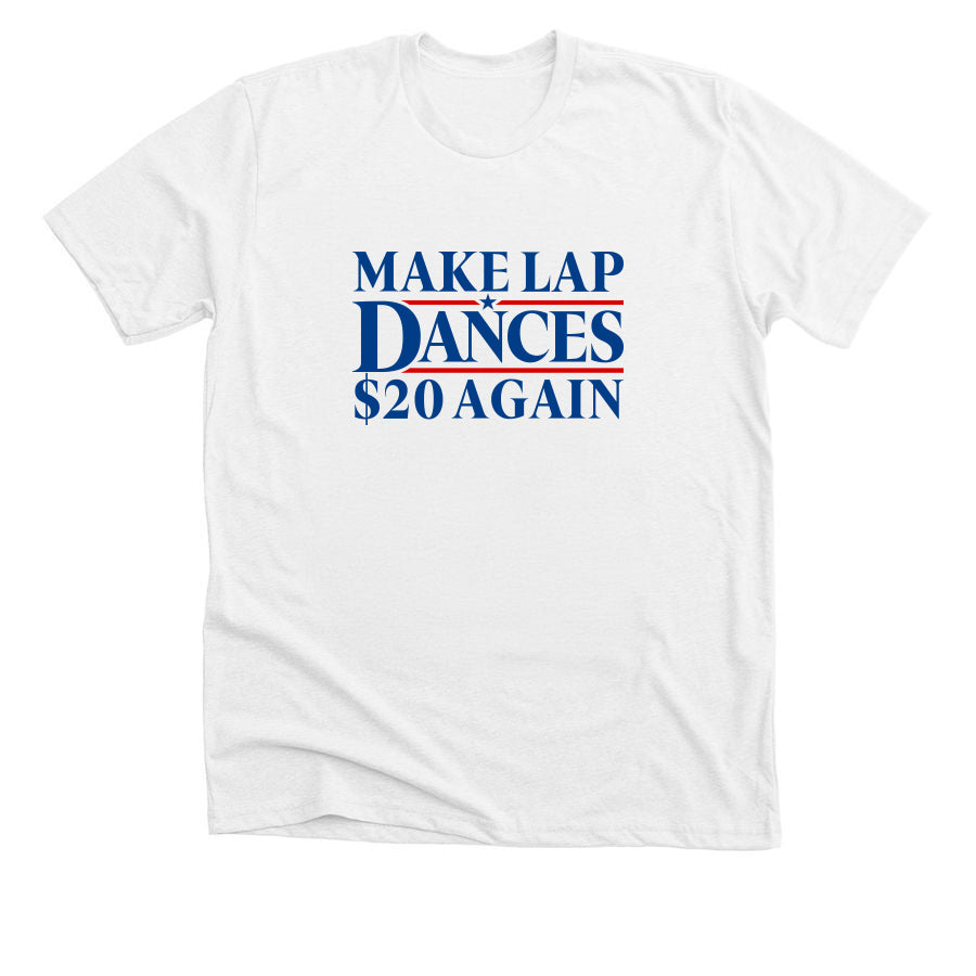 Make Lap Dances $20 Again T Shirt